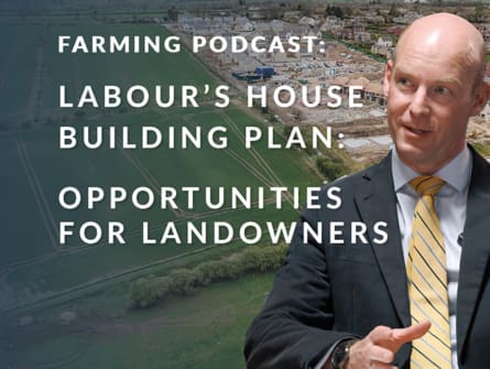 Labour’s ambitious housebuilding plans mean opportunities for landowners